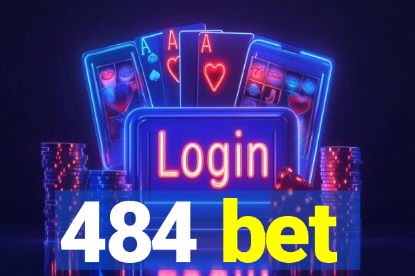 484 bet